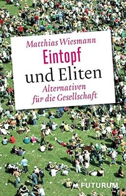 Eintopf und Eliten: Alternativen für die Gesellschaft