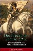 Der Prozeß der Jeanne d'Arc. Akten und Protokolle 1431 - 1456.