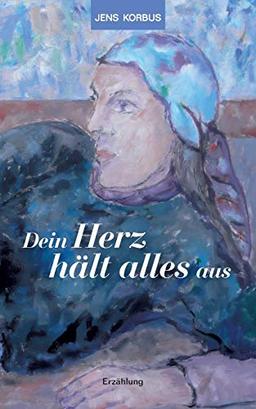 Dein Herz hält alles aus