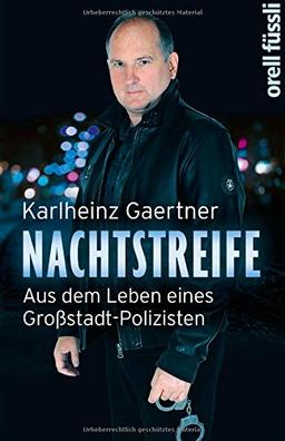 Nachtstreife: Aus dem Leben eines Großstadt-Polizisten