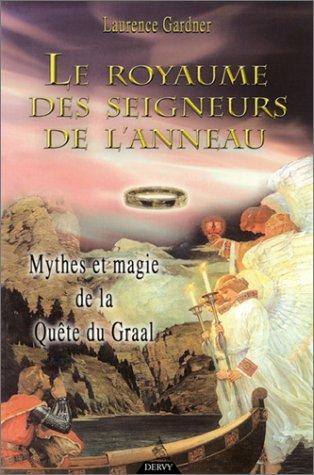 Le royaume des Seigneurs de l'anneau : mythes et magie de la quête du Graal