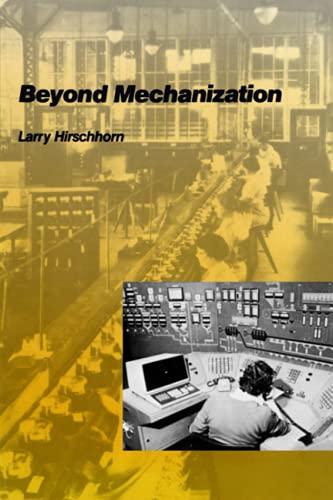 Beyond Mechanization: Work and Technology in a Postindustrial Age (Mit Press)