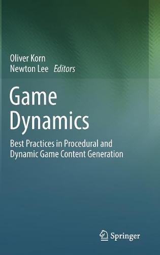 Game Dynamics: Best Practices in Procedural and Dynamic Game Content Generation