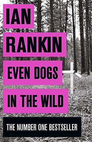 Even Dogs in the Wild: The New John Rebus (A Rebus Novel)