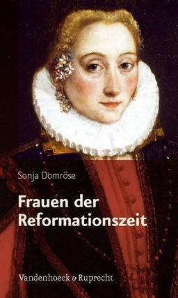 Frauen der Reformationszeit: Gelehrt, mutig und glaubensfest