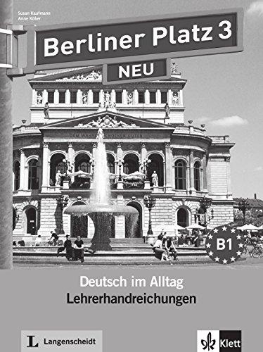 Berliner Platz 3 NEU: Deutsch im Alltag. Lehrerhandbuch