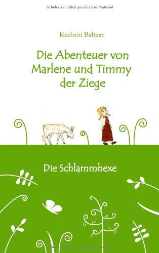 Die Abenteuer von Marlene und Timmy der Ziege: Die Schlammhexe