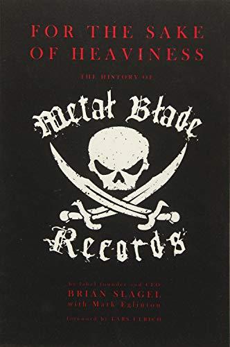 For the Sake of Heaviness: The History of Metal Blade Records