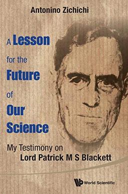 A Lesson for the Future of Our Science: My Testimony on Lord Patrick M S Blackett