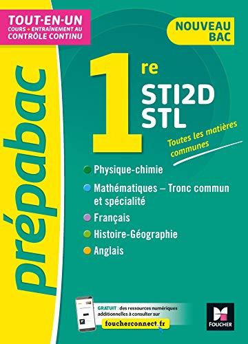 Toutes les matières communes 1res STI2D, STL : tout-en-un, cours + entraînement au contrôle continu : nouveau bac