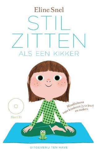 Stilzitten als een kikker: mindfulness voor kinderen 5 tot 12 jaar en hun ouders