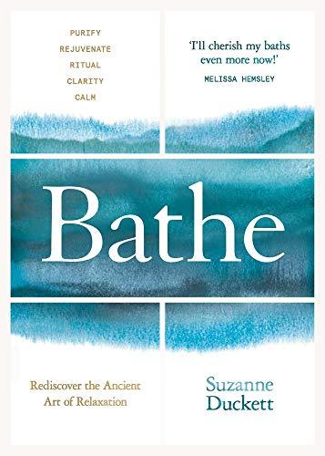 Duckett, S: Bathe: Rediscover the Ancient Art of Relaxation