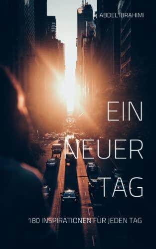 Ein Neuer Tag: 180 Inspirationen für jeden Tag