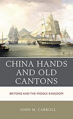 China Hands and Old Cantons: Britons and the Middle Kingdom