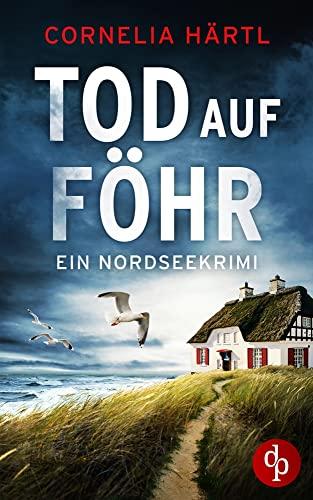 Tod auf Föhr: Ein Nordseekrimi