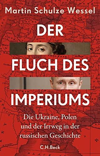 Der Fluch des Imperiums: Die Ukraine, Polen und der Irrweg in der russischen Geschichte (Beck Paperback)