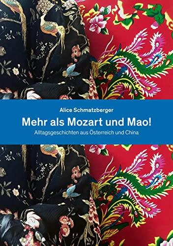 Mehr als Mozart und Mao!: Alltagsgeschichten aus Österreich und China