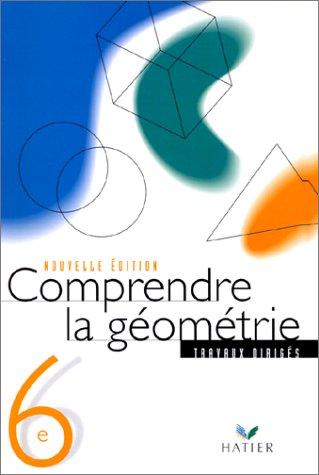 Comprendre la géométrie, 6e : travaux dirigés