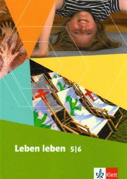 Leben leben - Neubearbeitung: Leben leben. Lehrwerk für Ethik, LER, Werte und Normen - Neuausgabe. Schülerbuch 5./6. Schuljahr