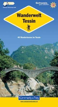 Tessin Wanderwelt: 40 Wandertouren im Tessin