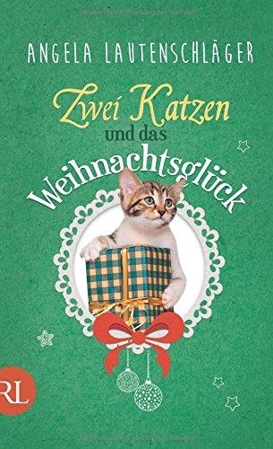 Zwei Katzen und das Weihnachtsglück: Roman