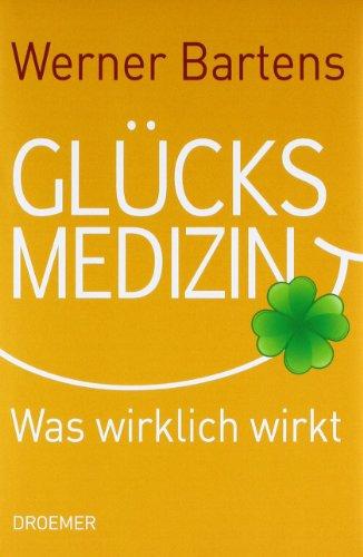 Glücksmedizin: Was wirklich wirkt