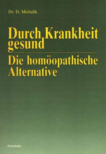 Durch Krankheit gesund oder die homöopathische Alternative