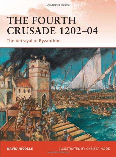 The Fourth Crusade 1202-04: The betrayal of Byzantium (Campaign, Band 237)