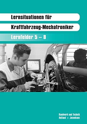 Lernsituationen für Kraftfahrzeug-Mechatroniker: Lernfelder 5 - 8 - für das 2. Ausbildungsjahr