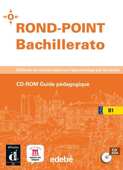 ROND-POINT BACHILLERATO B1. CD-ROM GUIDE PÉDAGOGIQUE