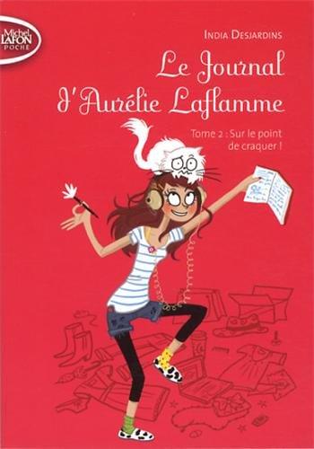 Le journal d'Aurélie Laflamme. Vol. 2. Sur le point de craquer !