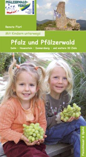 Mit Kindern unterwegs: Pfalz und Pfälzerwald: Dahn - Hauenstein - Donnersberg - und weitere 30 Ziele