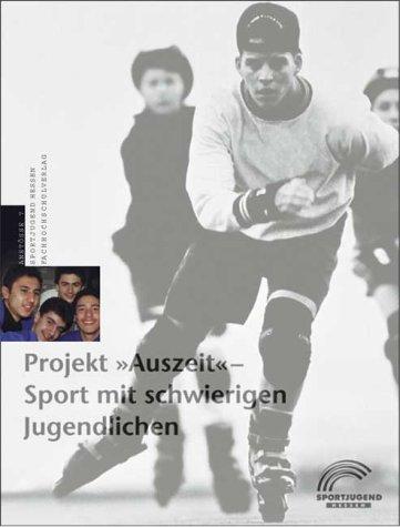 Projekt "Auszeit". Sport mit schwierigen Jugendlichen