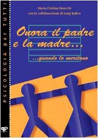 Onora il padre e la madre... quando lo meritano (Psicologia per tutti)