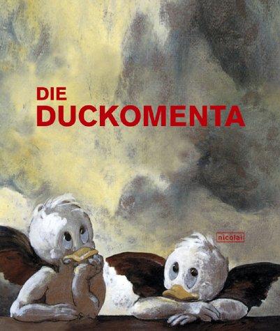 Die Duckomenta: Zur Ausstellung im Schloss Neuhardenberg ab 13. April 2003