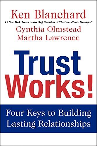 Trust Works!: Four Keys to Building Lasting Relationships