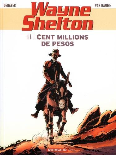 Wayne Shelton. Vol. 11. Cent millions de pesos