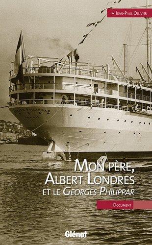 Mon père, Albert Londres et le Georges Philippar