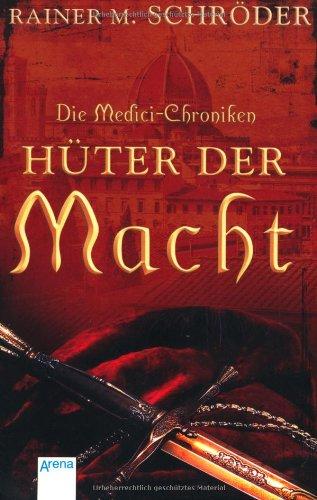 Die Medici-Chroniken (1). Hüter der Macht