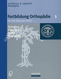 Schulter/Ellenbogen/Stoßwelle/Hüfte (Fortbildung Orthopädie - Traumatologie) (German Edition) (Fortbildung Orthopädie - Traumatologie, 1, Band 1)