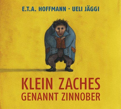 Klein Zaches genannt Zinnober: Ein Märchen