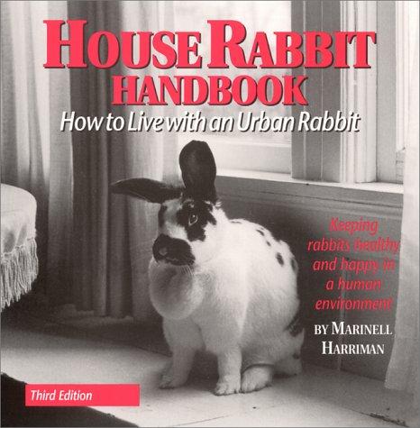 House Rabbit Handbook: How to Live with an Urban Rabbit