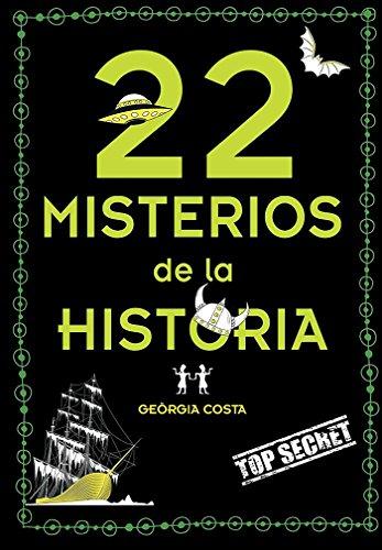 22 misterios misteriosos de la historia / 22 Mysterious Mysteries of History (No ficción ilustrados)