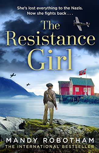 The Resistance Girl: An utterly gripping and heartbreaking new release from the bestselling author of world war 2 historical fiction novels for 2022