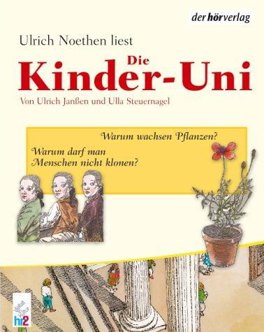 Die Kinder-Uni 2: Warum darf man Menschen nicht klonen? Warum wachsen Pflanzen? Lesungen und Musik