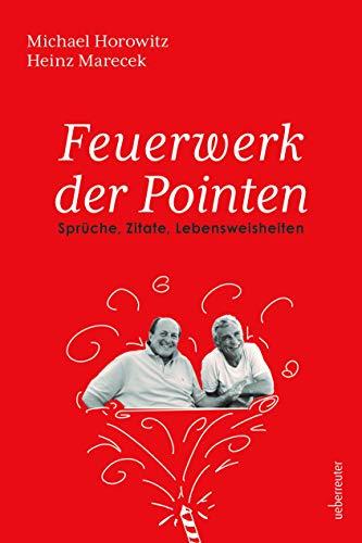 Feuerwerk der Pointen: Sprüche, Zitate, Lebensweisheiten