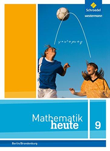 Mathematik heute - Ausgabe 2014 für die Sekundarstufe I in Berlin und Brandenburg: Schülerband 9