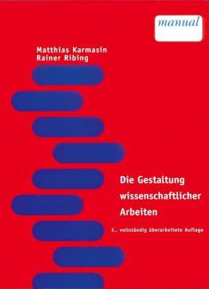 Die inhaltliche und formale Gestaltung wissenschaftlicher Arbeiten: Ein Leitfaden für Haus-, Seminar- und Diplomarbeiten sowie Dissertationen