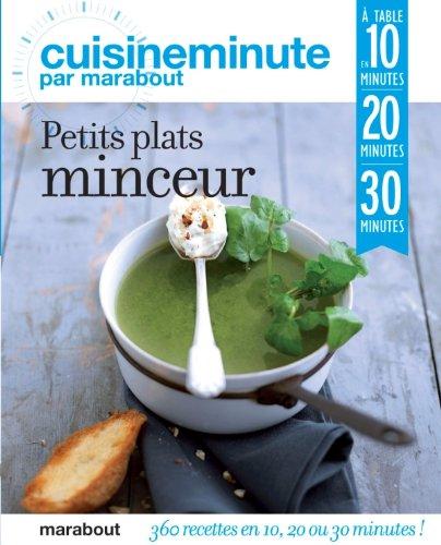 Petits plats minceur : 360 recettes en 10, 20 ou 30 minutes !