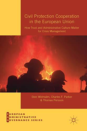 Civil Protection Cooperation in the European Union: How Trust and Administrative Culture Matter for Crisis Management (European Administrative Governance)